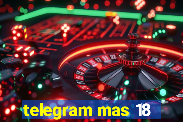 telegram mas 18